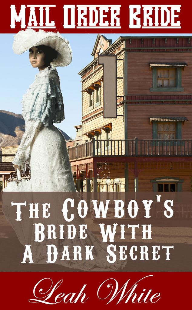 The Cowboy‘s Bride With A Dark Secret (Mail Order Bride)