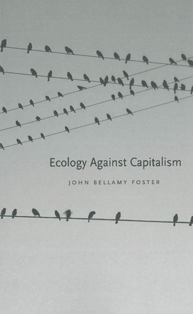 Ecology Against Capitalism - John Bellamy Foster
