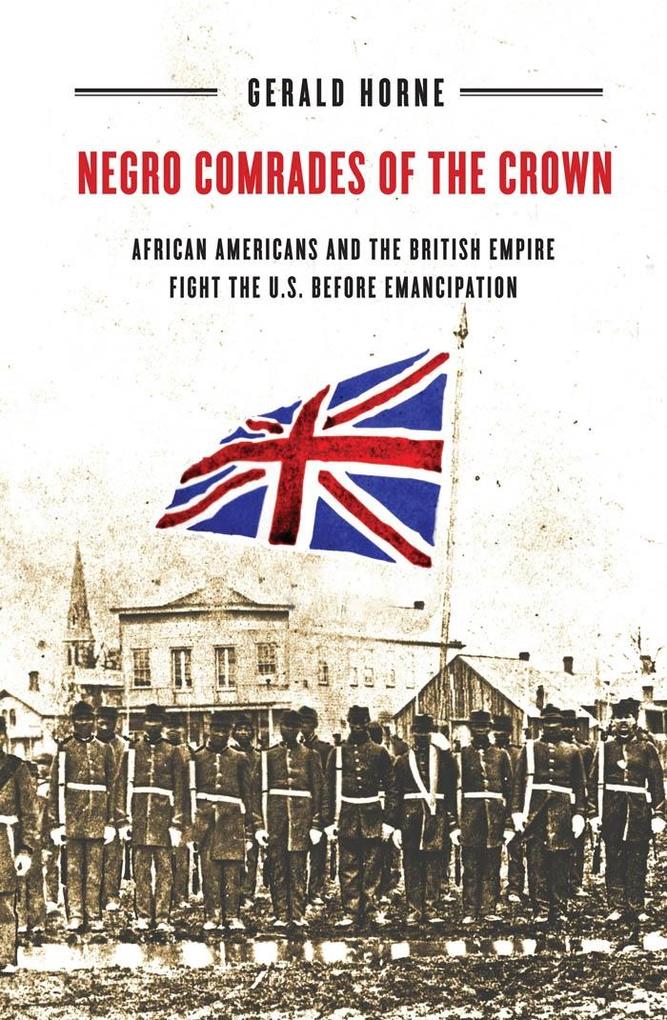 Negro Comrades of the Crown - Gerald Horne