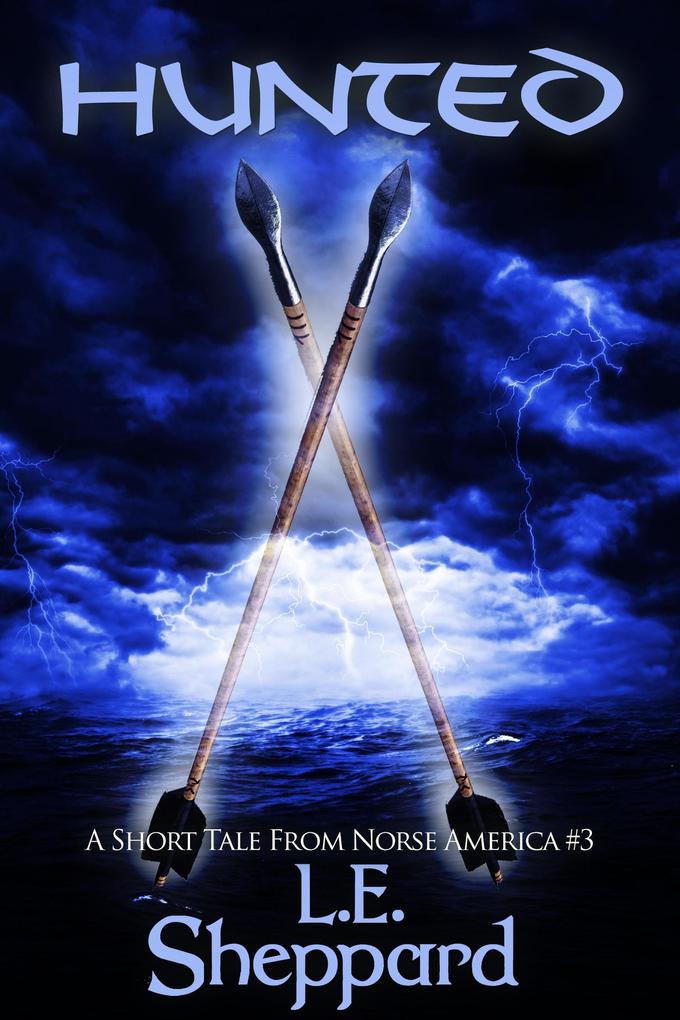 A Short Tale From Norse America: Hunted (The Markland Settlement Saga)