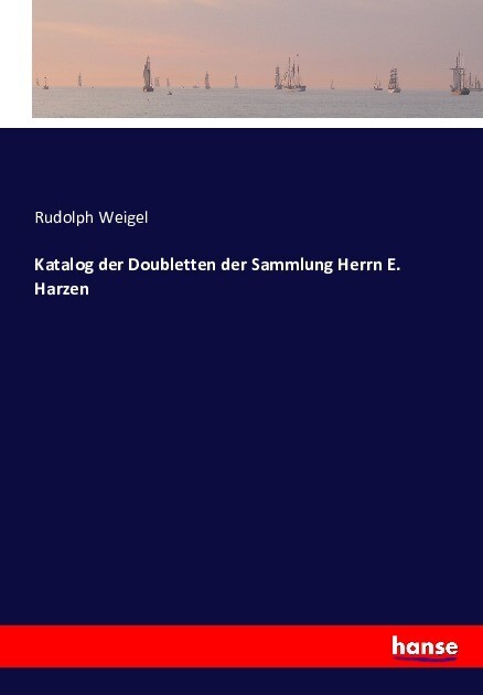 Katalog der Doubletten der Sammlung Herrn E. Harzen