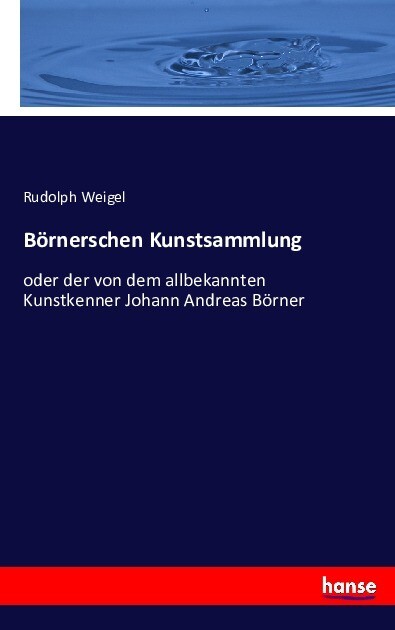 Börnerschen Kunstsammlung - Rudolph Weigel