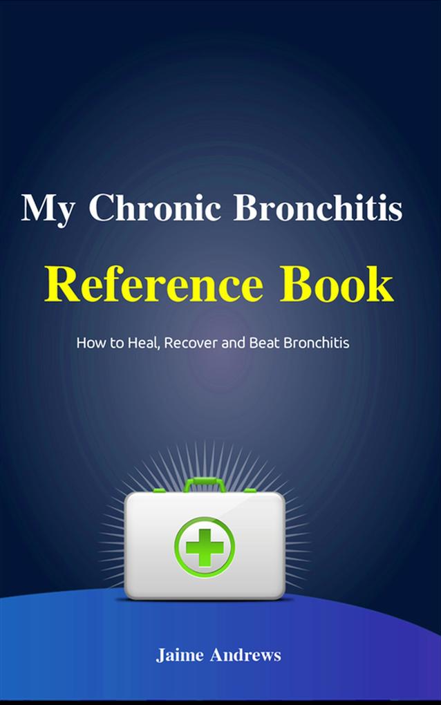 My Chronic Bronchitis Reference Book (Reference Books #6)