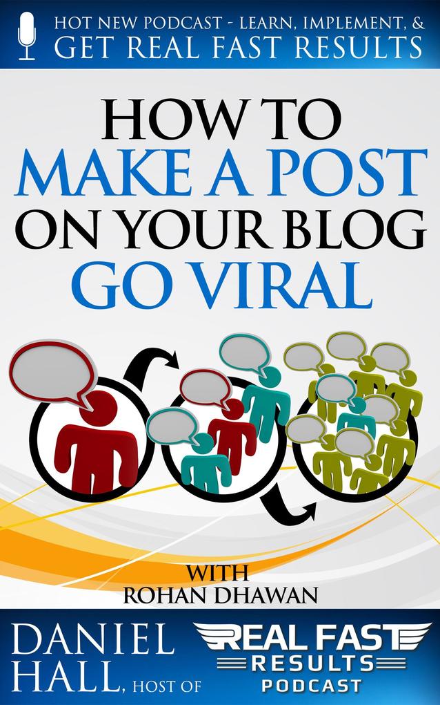 How to Make a Post on Your Blog Go Viral (Real Fast Results #15)
