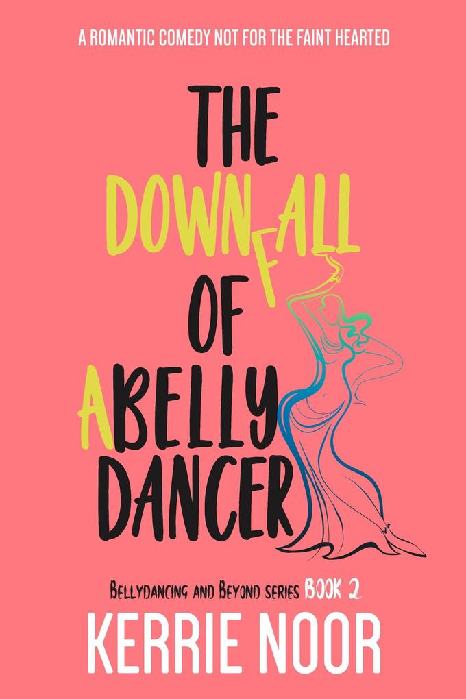 The Downfall of a Bellydancer (Bellydancing and Beyond #2)