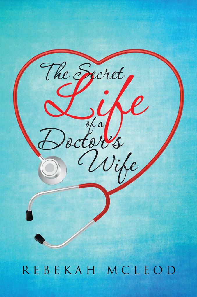 The Secret Life of a Doctor‘S Wife