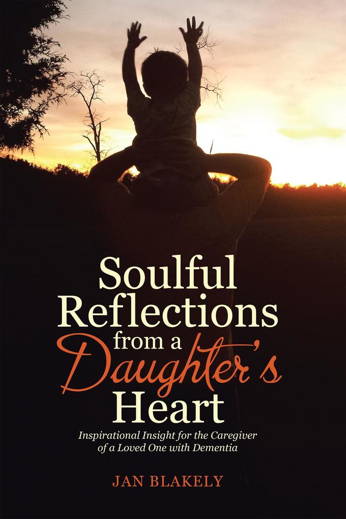 Soulful Reflections from a Daughter‘S Heart