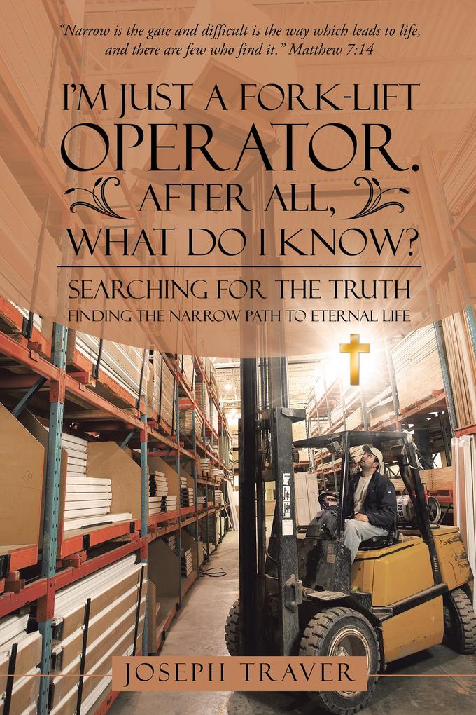 I‘M Just a Fork-Lift Operator. After All What Do I Know?