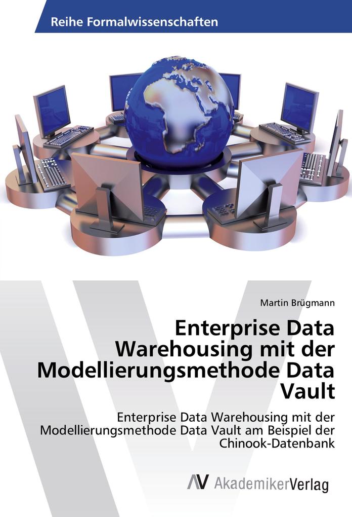 Enterprise Data Warehousing mit der Modellierungsmethode Data Vault