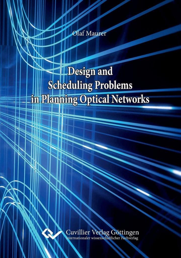 Design and Scheduling Problems in Planning Optical Networks