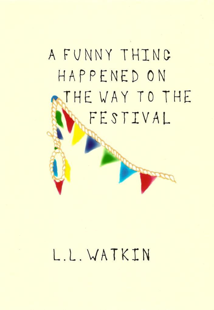 A Funny Thing Happened On The Way To The Festival (LL Watkin Stories #1)