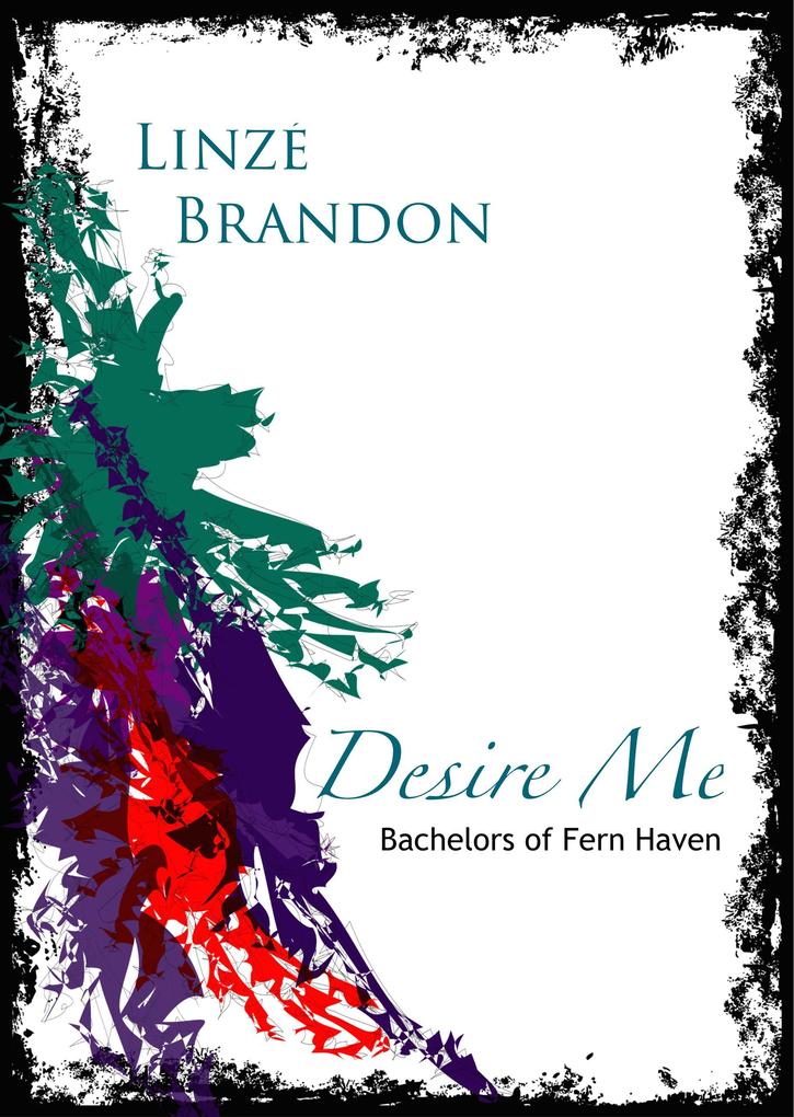 Desire Me (Bachelors of Fern Haven #1)