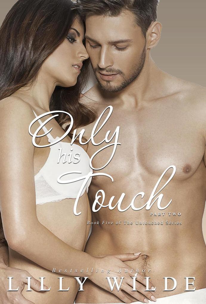 Only His Touch Part Two (The Untouched Series #5)