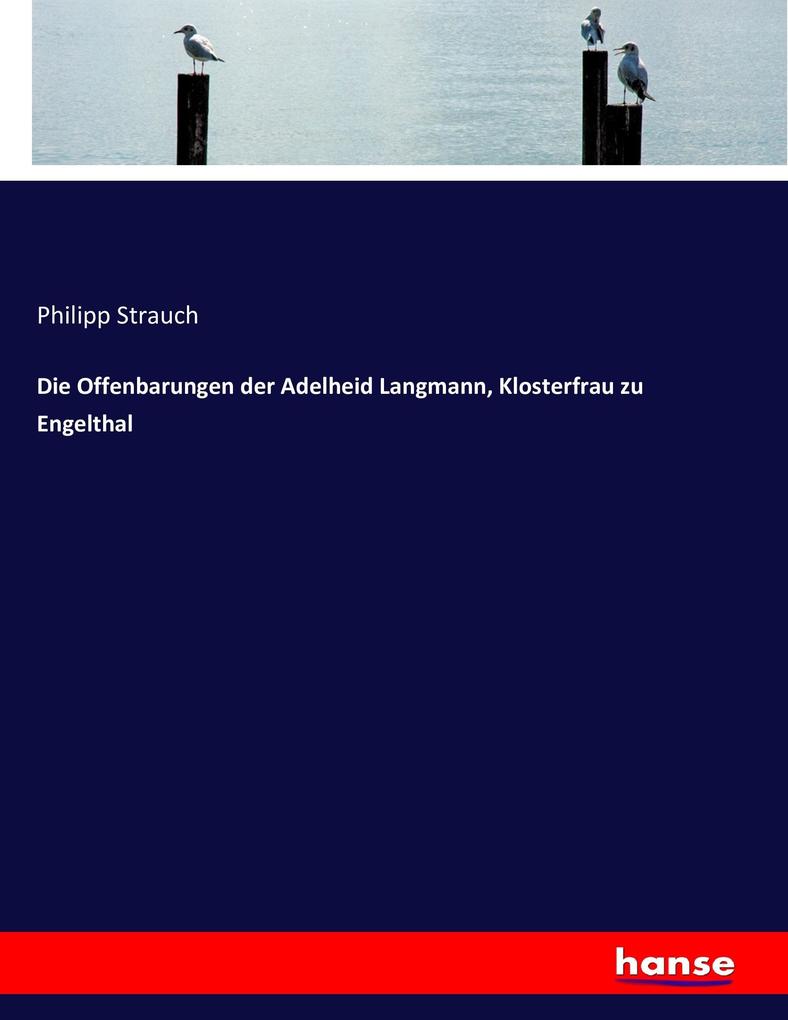 Die Offenbarungen der Adelheid Langmann Klosterfrau zu Engelthal