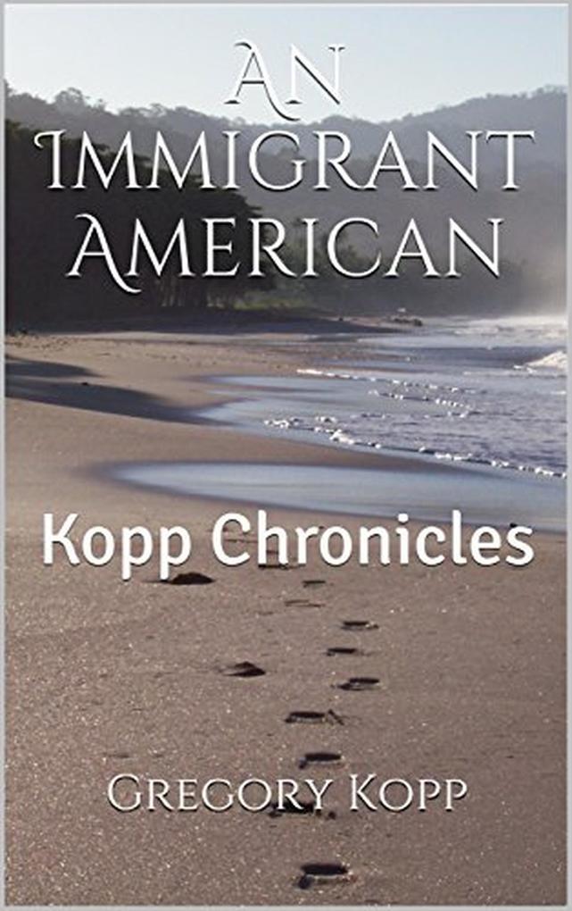 An Immigrant American (Kopp Chronicles #1)