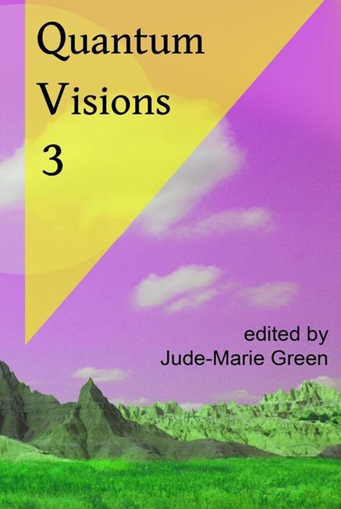 Quantum Visions 3 (Quantum Visions Chapbooks #3)