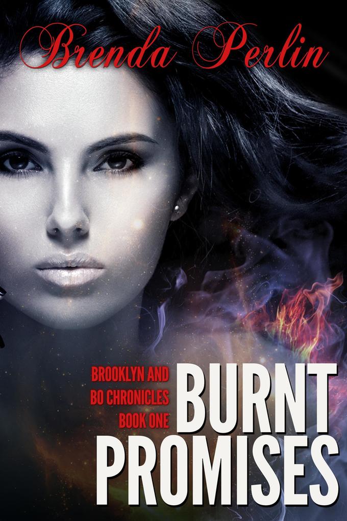Burnt Promises (Brooklyn and Bo Chronicles Book One) Second Edition (Burnt Promises: Brooklyn and Bo Chronicles (Book One) #1)