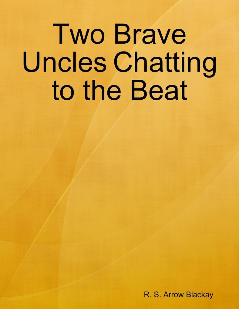 Two Brave Uncles Chatting to the Beat
