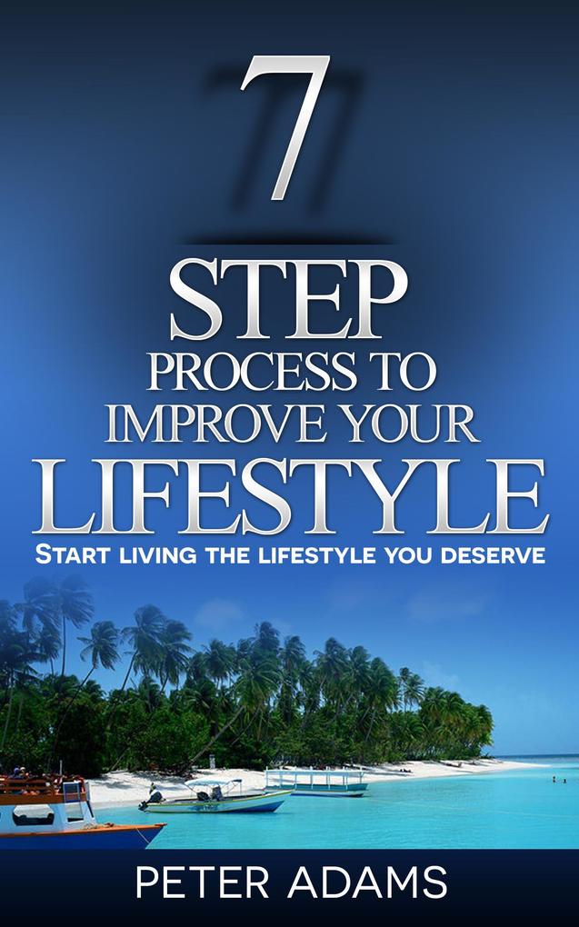 7 Step Process to Improve Your Lifestyle