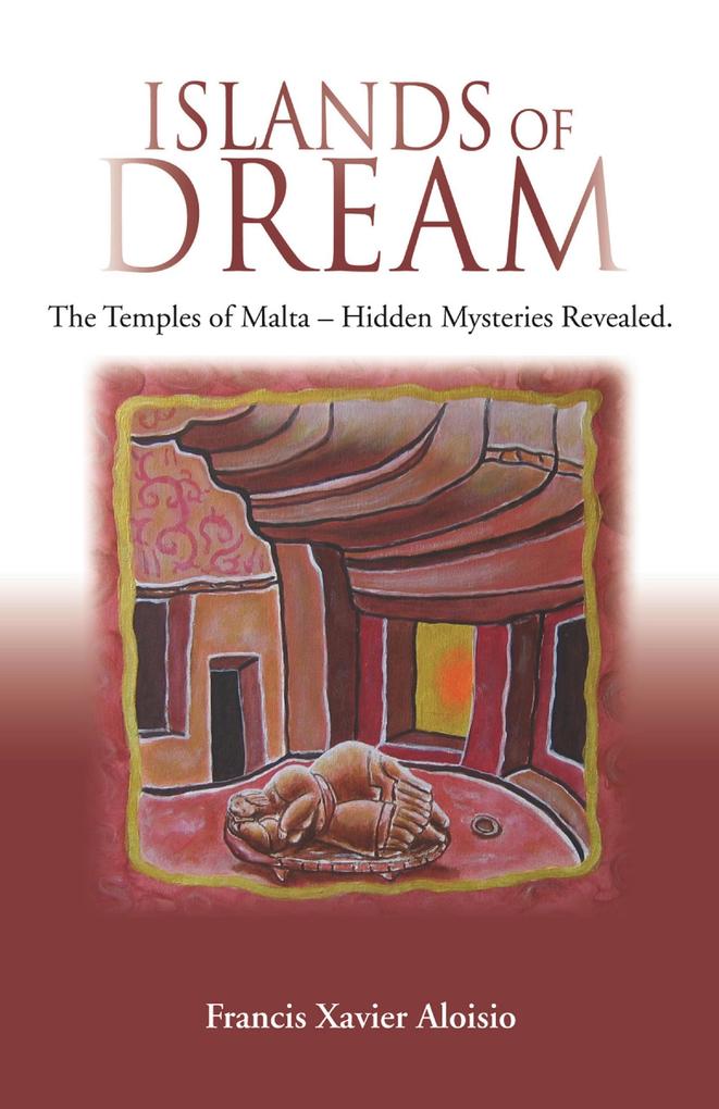 Islands of Dream - The Temples of Malta Hidden Mysteries Revealed