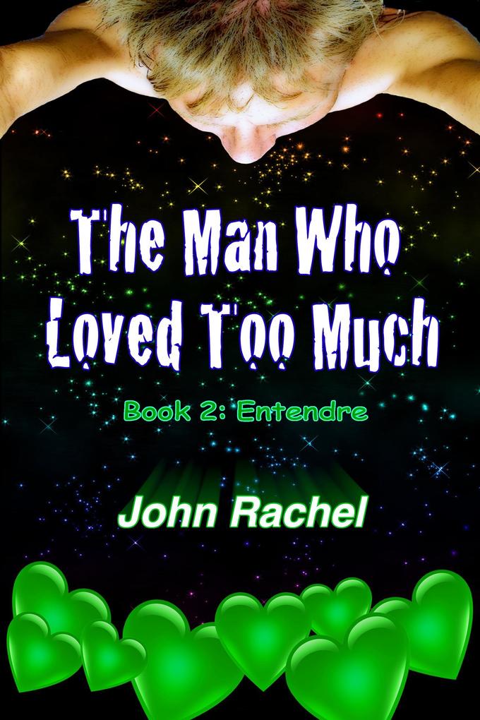 The Man Who Loved Too Much - Book 2: Entendre