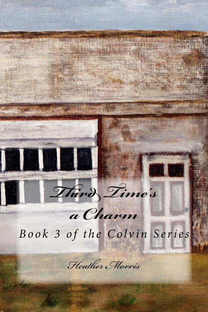 Third Time‘s a Charm- Book 3 of the Colvin Series