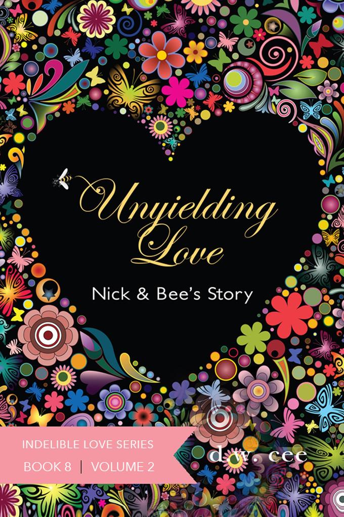Unyielding Love - Nick & Bee‘s Story Vol. 2 (Indelible Love #8)