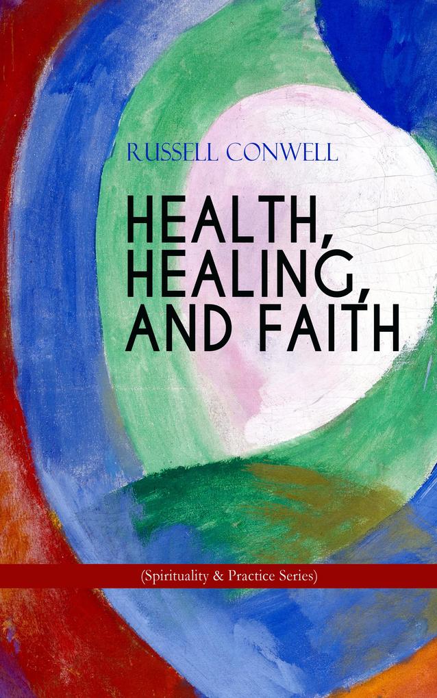 HEALTH HEALING AND FAITH (Spirituality & Practice Series)