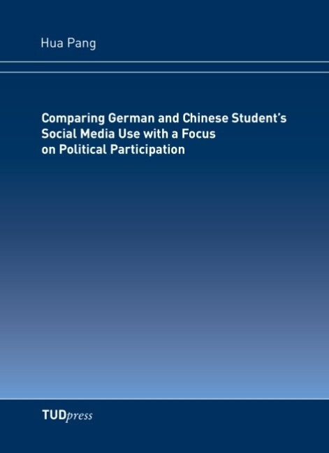 Comparing German and Chinese Student‘s Social Media Use with a Focus on Political Participation
