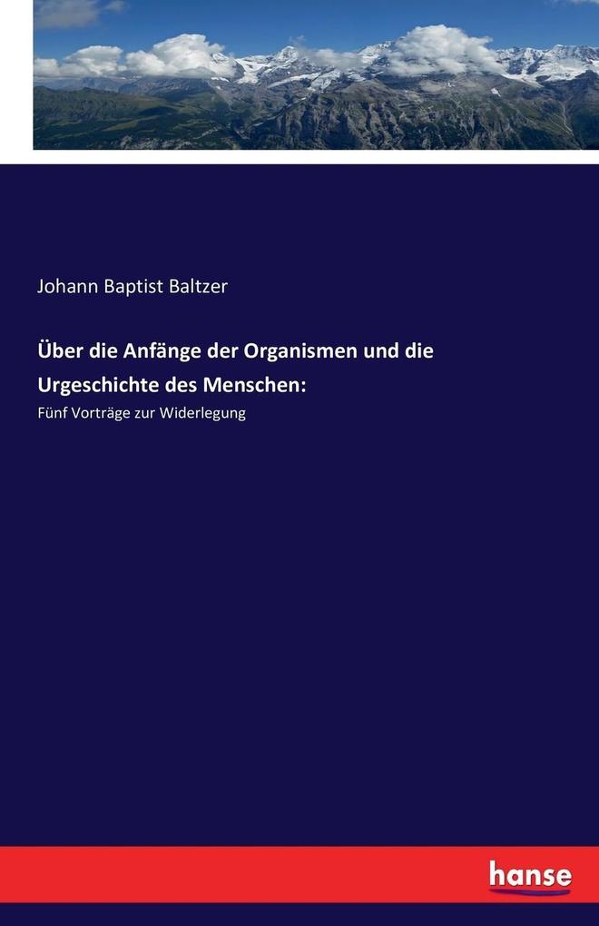 Image of Über die Anfänge der Organismen und die Urgeschichte des Menschen:
