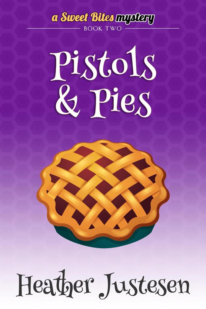 Pistols & Pies (Sweet Bites Mystery #2)