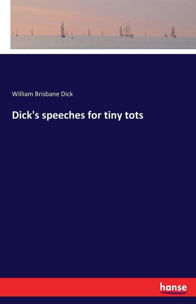 Dick's speeches for tiny tots