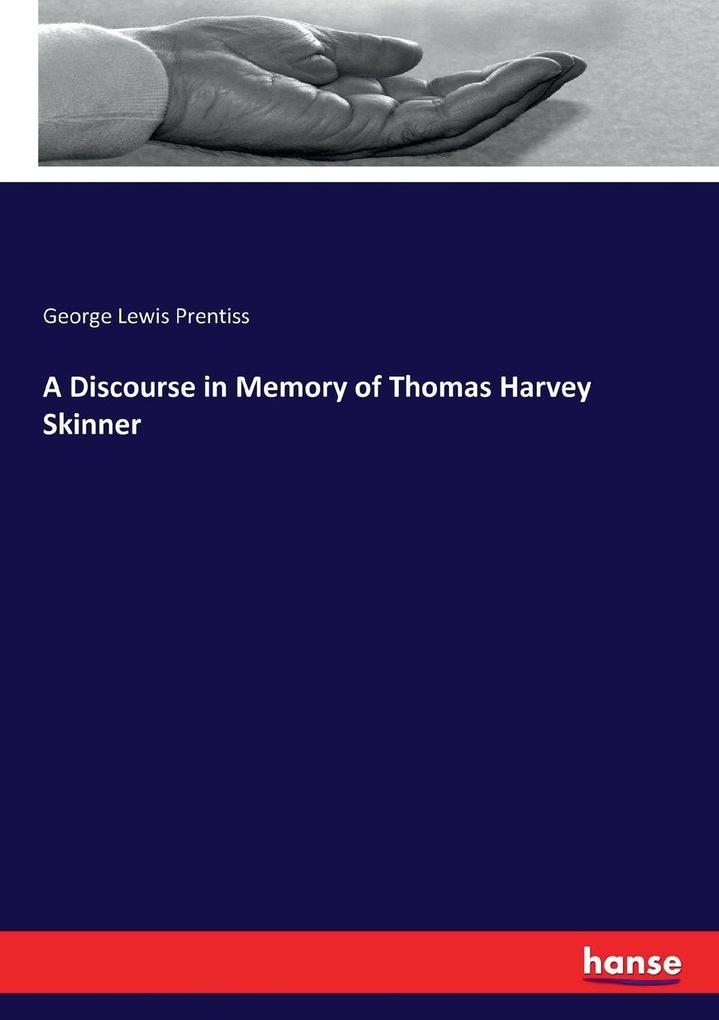 A Discourse in Memory of Thomas Harvey Skinner