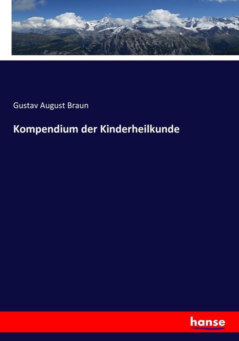 Kompendium der Kinderheilkunde - Gustav August Braun