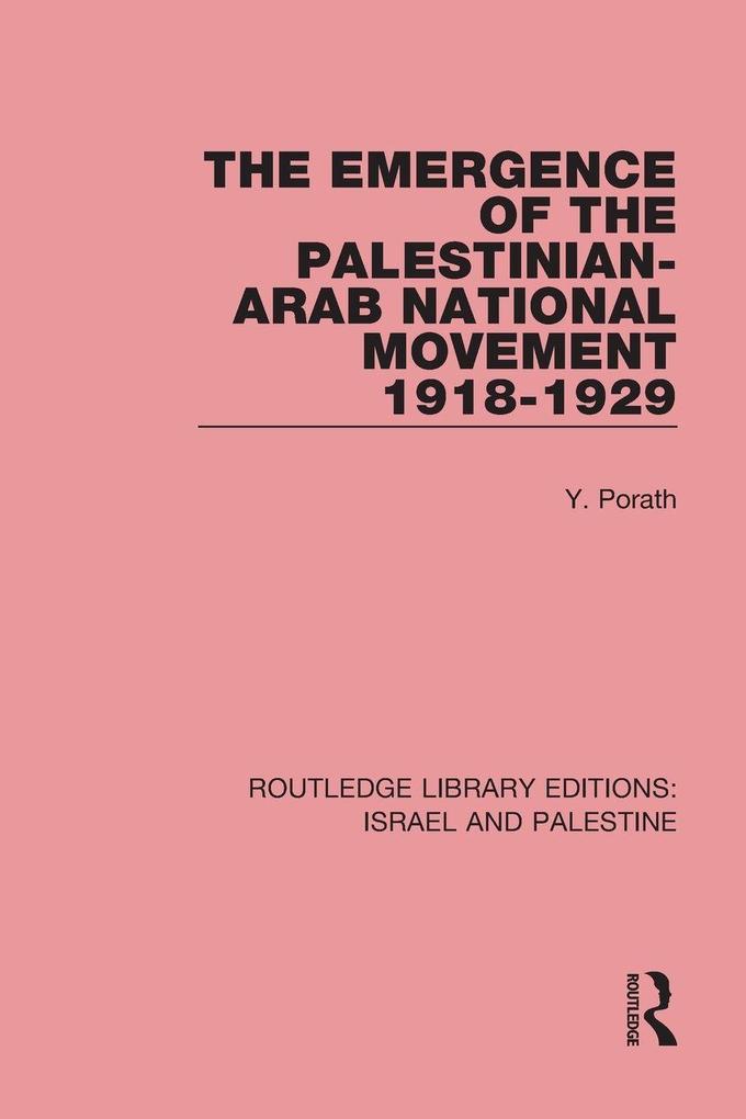 The Emergence of the Palestinian-Arab National Movement 1918-1929
