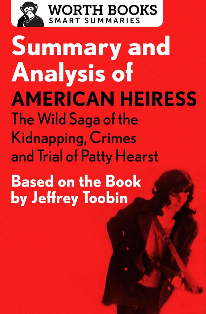 Summary and Analysis of American Heiress: The Wild Saga of the Kidnapping Crimes and Trial of Patty Hearst
