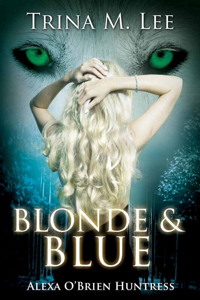 Blonde & Blue (Alexa O‘Brien Huntress Book 4)