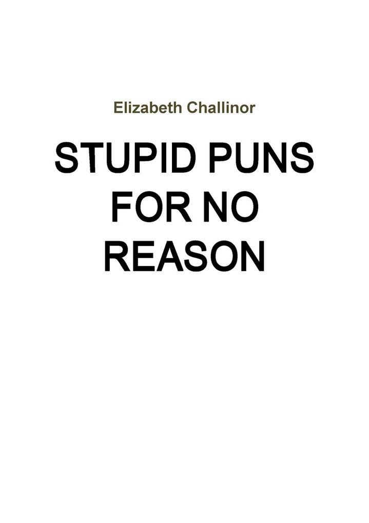 Stupid Puns For No Reason