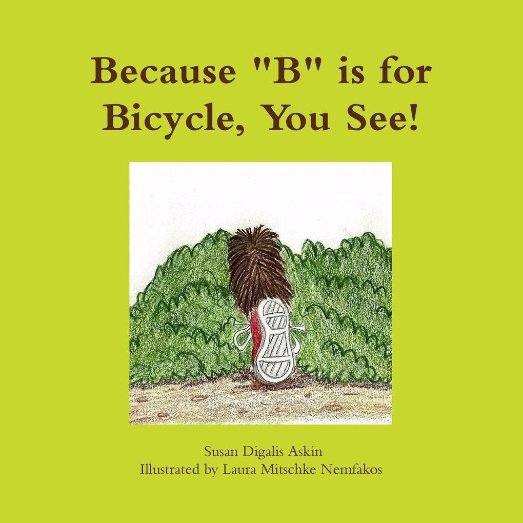 Because 'B' is for Bicycle You See!