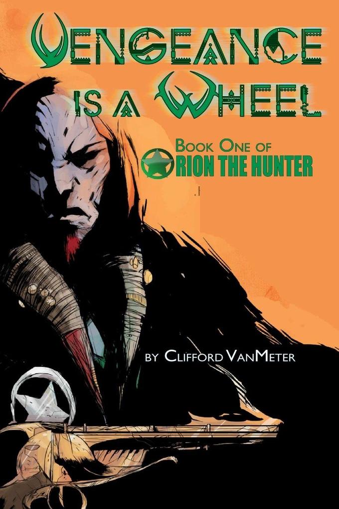 Vengeance is a Wheel | Orion the Hunter Book 1