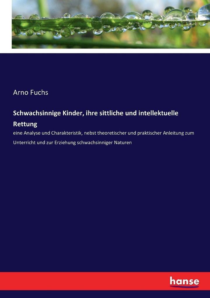 Schwachsinnige Kinder ihre sittliche und intellektuelle Rettung
