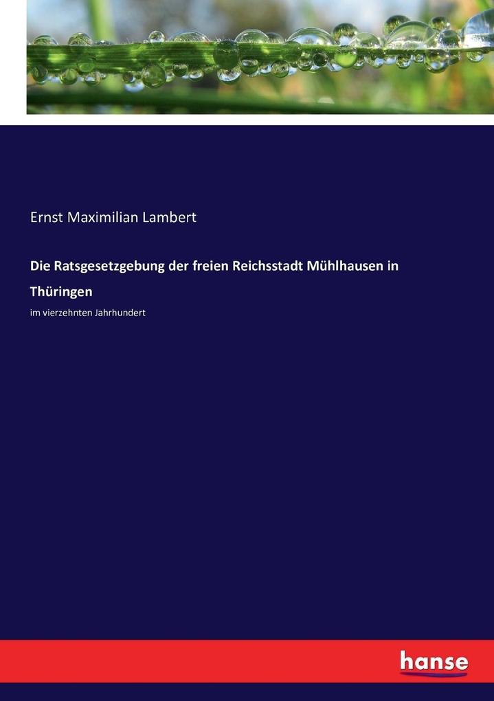 Image of Die Ratsgesetzgebung der freien Reichsstadt Mühlhausen in Thüringen