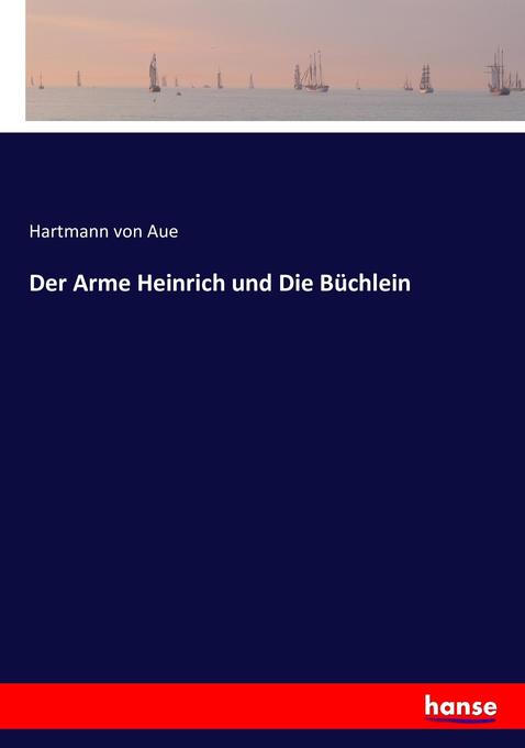 Der Arme Heinrich und Die Büchlein - Hartmann Von Aue