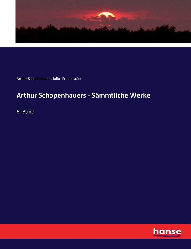 Arthur Schopenhauers - Sämmtliche Werke