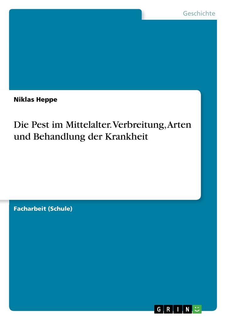 Die Pest im Mittelalter. Verbreitung Arten und Behandlung der Krankheit