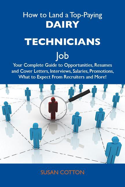How to Land a Top-Paying Dairy technicians Job: Your Complete Guide to Opportunities Resumes and Cover Letters Interviews Salaries Promotions What to Expect From Recruiters and More