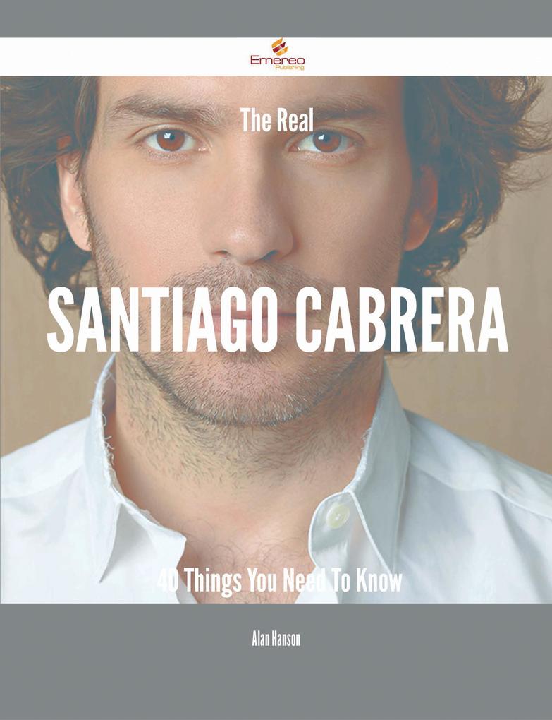 The Real Santiago Cabrera - 40 Things You Need To Know