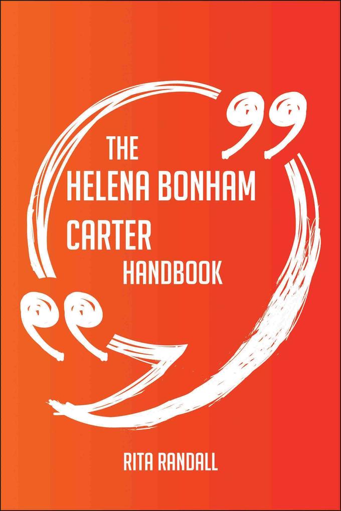 The Helena Bonham Carter Handbook - Everything You Need To Know About Helena Bonham Carter