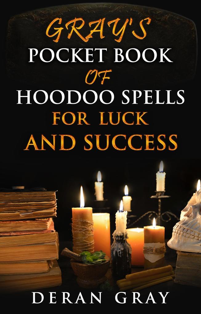 Gray‘s Pocket Book for Luck and Success (Gray‘s Pocket Book of Hoodoo #4)