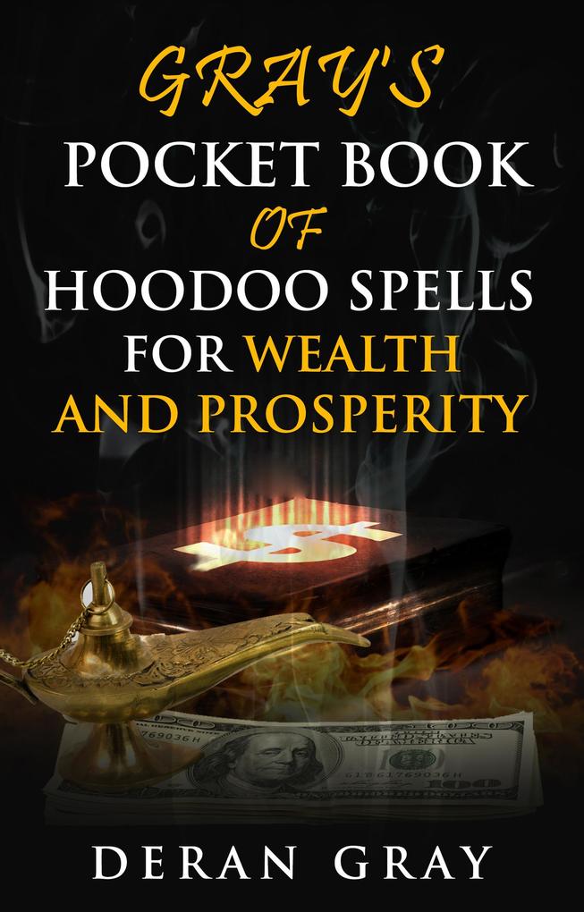 Gray‘s Pocket Book of Hoodoo Spells for Wealth and Prosperity